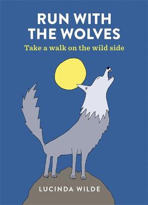 Run with the Wolves: Take a walk on the wild side