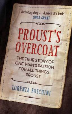 Proust's Overcoat: The True Story of One Man's Passion for All Things Proust