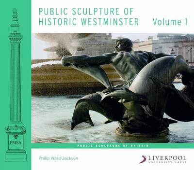 Public Sculpture of Historic Westminster: Volume 1