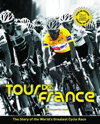 Tour De France: The Story of the World's Greatest Cycle Race