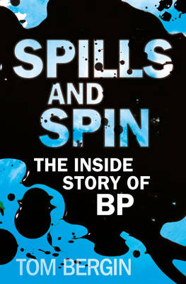 Spills and Spin: The Inside Story of BP