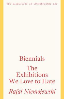 Biennials: The Exhibitions we Love to Hate