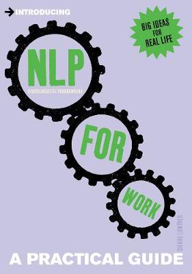 Introducing Neurolinguistic Programming (NLP) for Work: A Practical Guide