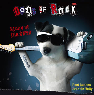 Dogs of Rock: Story of the Band