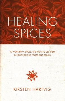 Healing Spices: 50 Wonderful Spices, and How to Use Them in