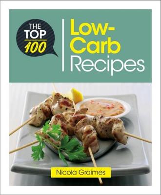 The Top 100 Low-Carb Recipes: Quick and Nutritious Dishes for Easy Low-Carb Eating