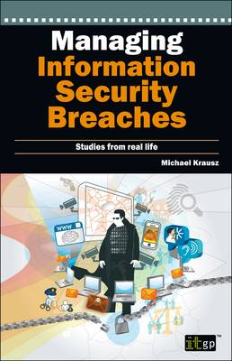 Managing Information Security Breaches: Studies from Real Life