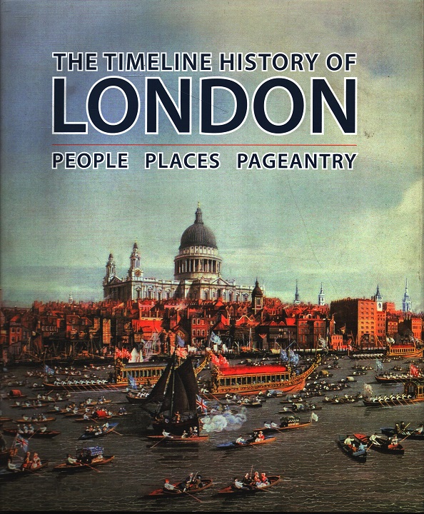 Timeline History of London: People Places Pageantry