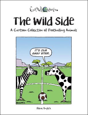The Wild Side: A Cartoon Collection of Footballing Animals