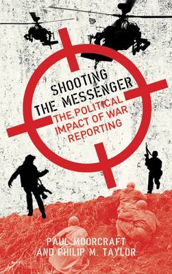 Shooting the Messenger: The Political Impact of War Reporting