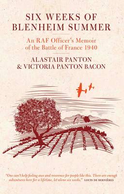 Six Weeks of Blenheim Summer: An RAF Pilot's Memoir of the Second World War