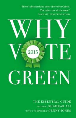 Why Vote Green 2015: The Essential Guide