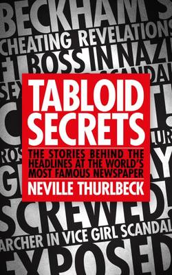 Tabloid Secrets: The Stories Behind the Headlines at the World's Most Famous Newspaper