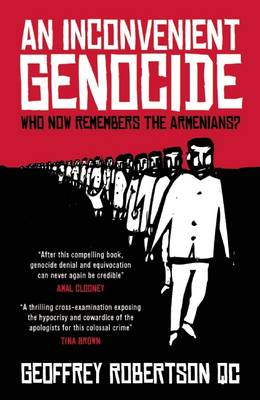 An Inconvenient Genocide: Who Now Remembers the Armenians?