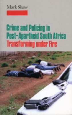 Crime in Post-apartheid South Africa: Tranforming Under Fire