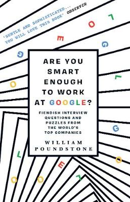 Are You Smart Enough to Work at Google?: Fiendish Puzzles and Impossible Interview Questions from the World's Top Companies