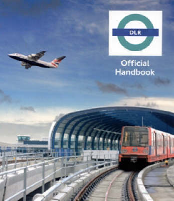 Docklands Light Railway Official Handbook