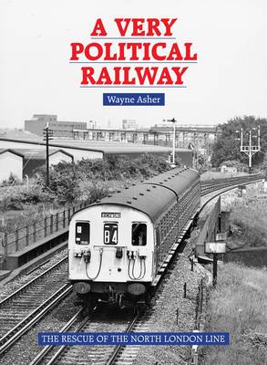 A Very Political Railway: The Rescue of the North London Line