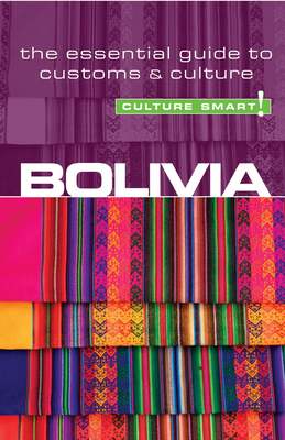 Bolivia - Culture Smart!: The Essential Guide to Customs & Culture