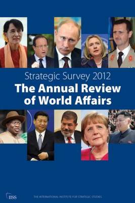Strategic Survey 2012: The Annual Review of World Affairs