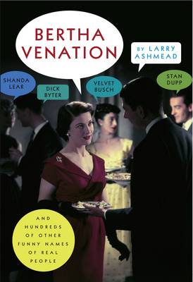 Bertha Venation: And Hundreds of Other Funny Names of Real People
