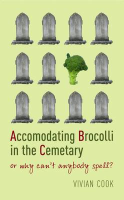 Accomodating Brocolli In The Cemetary: or why can't anybody spell?