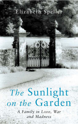Sunlight on the Garden: A Family in Love, War and Madness