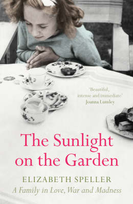 The Sunlight On The Garden: A Family In Love, War And Madness