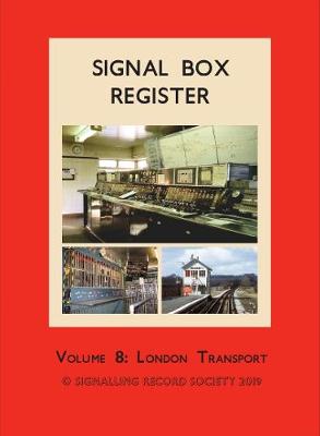 Signal Box Register: Volume 8: London Transport