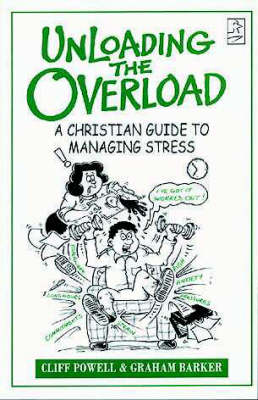 Unloading the Overload: A Christian Guide to Managing Stress
