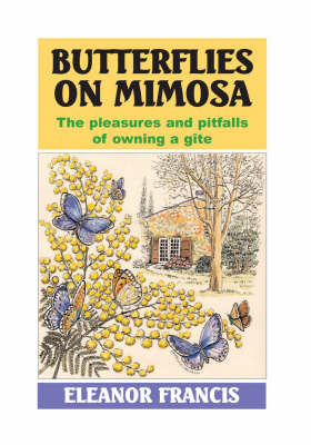 Butterflies on Mimosa: The Pleasures and Pitfalls of Owning a Gite