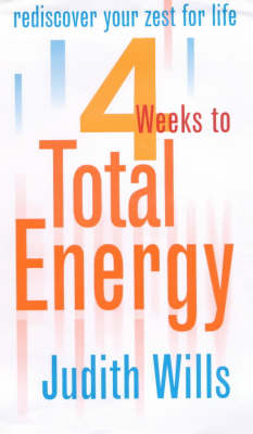 4 Weeks to Total Energy: Rediscover Your Zest for Life in 28 Days