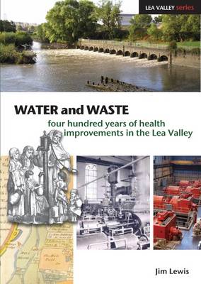 Water and Waste: Four Hundred Years of Health Improvements in the Lea Valley