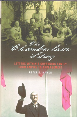 The Chamberlain Litany - Letters Within a Governing Family from Empire to Appeasement