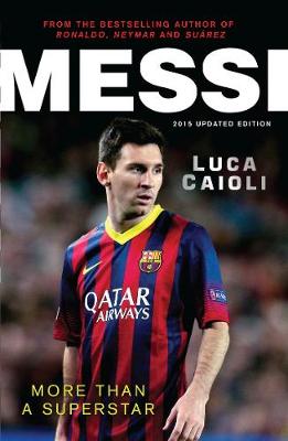 Messi - 2015 Updated Edition: More Than a Superstar