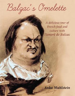 Balzac's Omelette: A delicious tour of French food & culture with Balzac