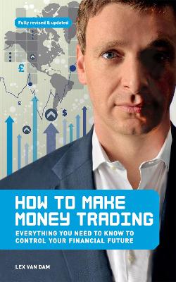 How to Make Money Trading: Everything you need to know to control your financial future