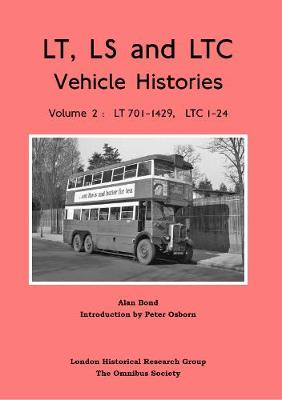 London Transport Vehicle Histories of LS, LT and LTC types, Volume 2, LT701-1429 and LTC 1-24