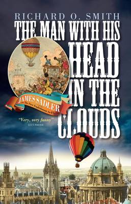 Man with His Head in the Clouds: James Sadler: the First Englishman to Fly