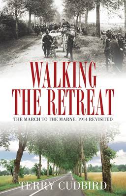 Walking the Retreat: The March to the Marne: 1914 Revisited