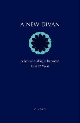 A New Divan - A Lyrical Dialogue between East and West