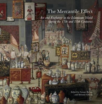 The Mercantile Effect - Art and Exchange in the Islamicate World During the 17th and 18th Centuries