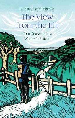 The View from the Hill: Four Seasons in a Walker's Britain