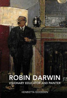 Robin Darwin: Visonary Educator and Painter