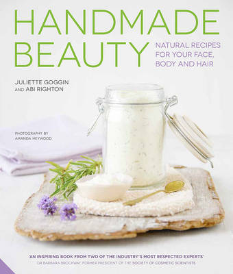 Handmade Beauty: Natural Recipes for your Face, Body and Hair