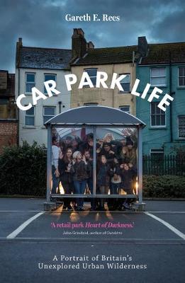 Car Park Life: A Portrait of Britain's Unexplored Urban Wilderness
