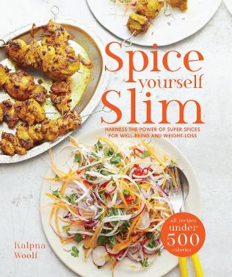Spice Yourself Slim: Harness the power of spices for health, wellbeing and weight-loss