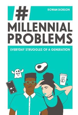 Millennial Problems: Everyday Struggles of a Generation