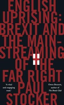 English Uprising: Brexit and the Mainstreaming of the Far-Right