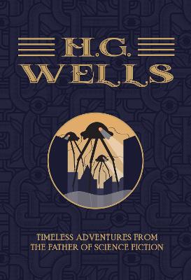 H.G. Wells - The Collection: Timeless Adventures from the Father of Science Fiction
